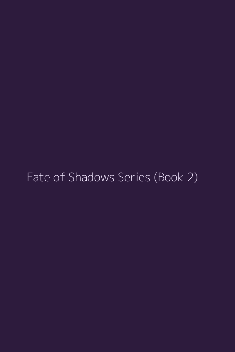 Fate of Shadows Series (Book 2)